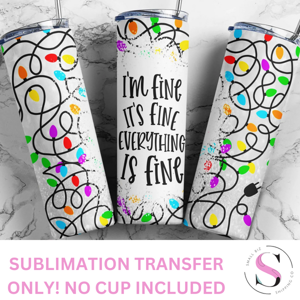 Skinny Tumbler Sublimation Wrap - It's Fine I'm Fine Christmas Lights