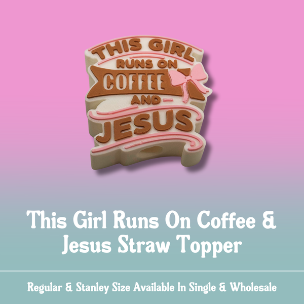 Straw Topper - This Girl Runs On Coffee and Jesus