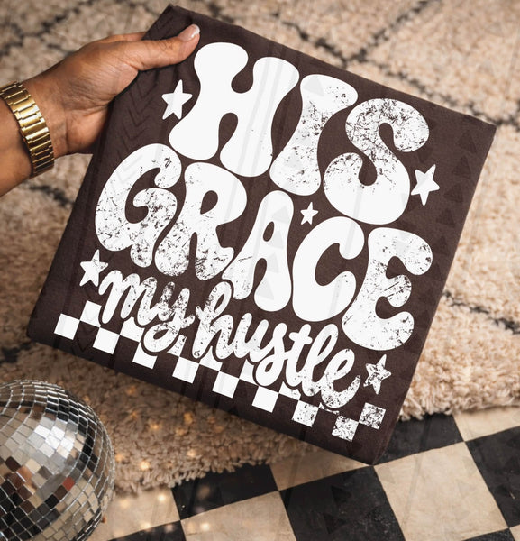 DTF Full Color Tshirt Transfer - His Grace My Hustle (White or Black Ink)
