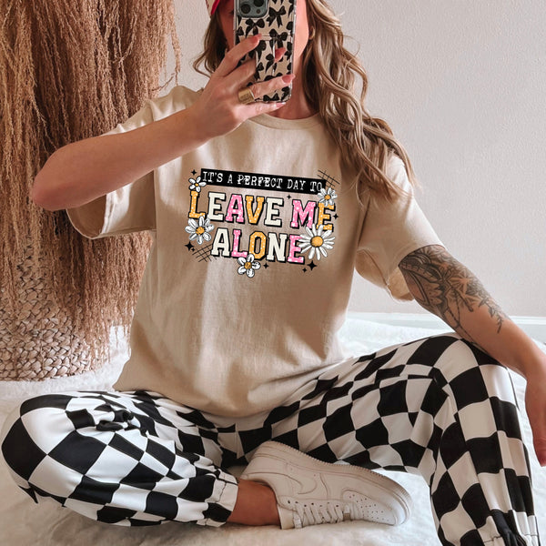 DTF Full Color TShirt Transfer - It's A Perfect Day To Leave Me Alone (Black or White)