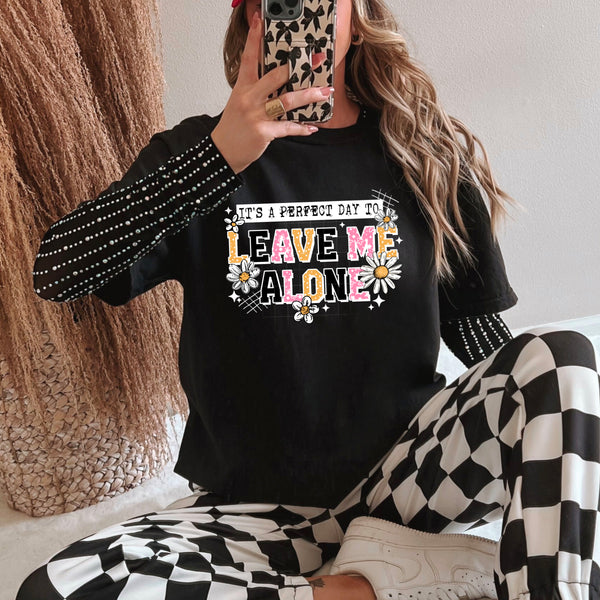 DTF Full Color TShirt Transfer - It's A Perfect Day To Leave Me Alone (Black or White)