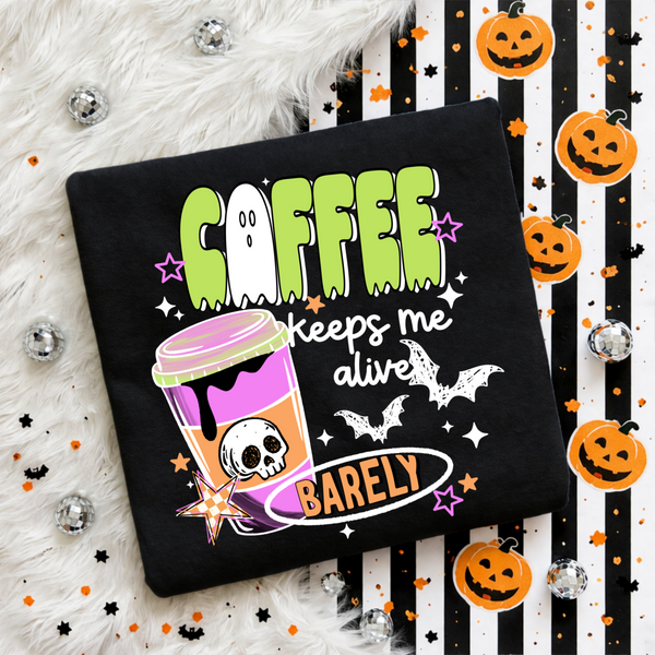 DTF Full Color TShirt Transfer - Coffee Keeps Me Alive...Barely (Black or White)