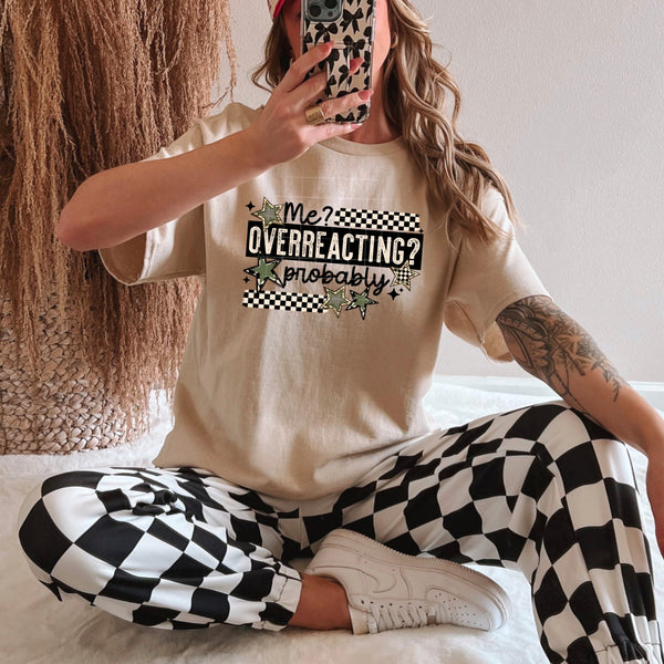 DTF Full Color TShirt Transfer - Me? Overreacting? Probably (Black or White)