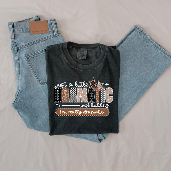 DTF Full Color TShirt Transfer - Just A Little Dramatic (White or Black)
