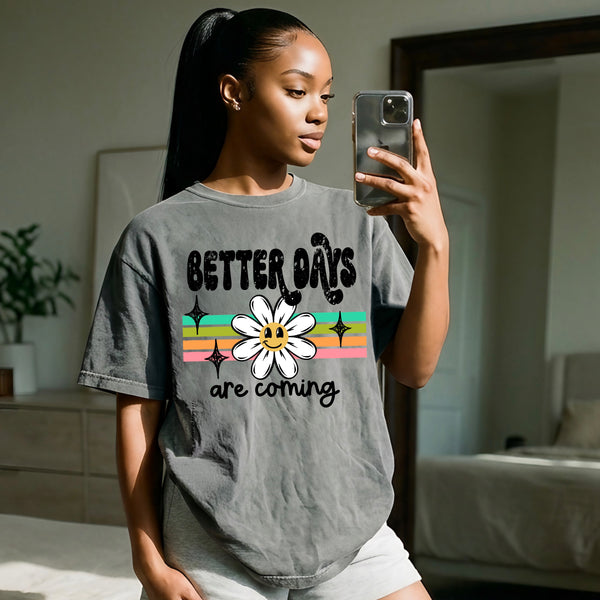 DTF Full Color TShirt Transfer - Better Days Are Coming Daisy Retro (White or Black)