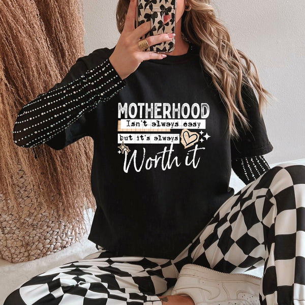DTF Full Color TShirt Transfer - Motherhood. Isn't Always Easy But It's Always Worth It (Black or White)