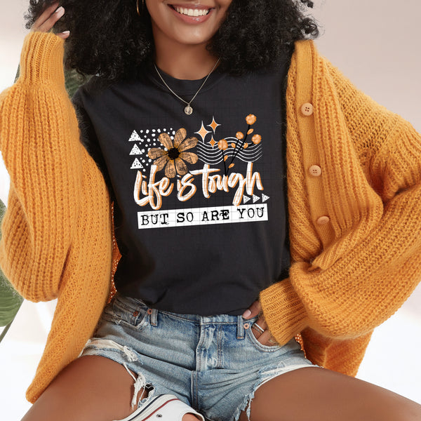 DTF Full Color Transfer - Life Is Tough - Black or White Font!