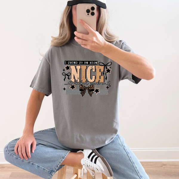 DTF Full Color Transfer - I Tired To Be Nice - Black or White Font!