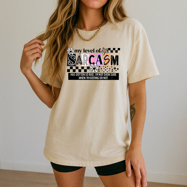 DTF Full Color Transfer - My Level Of Sarcasm - Black or White Font!