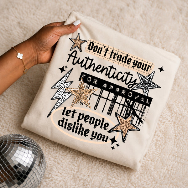 DTF Full Color TShirt Transfer - Don't Trade Your Authenticity (White or Black)