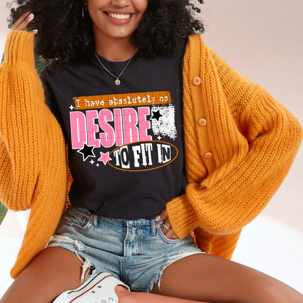 DTF Full Color Transfer - I Have Absolutely No Desire To Fit In (White or Black Font)