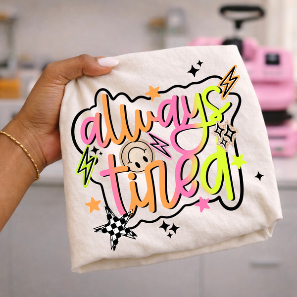 DTF Full Color TShirt Transfer - Always Tired Ombre (Black or White)
