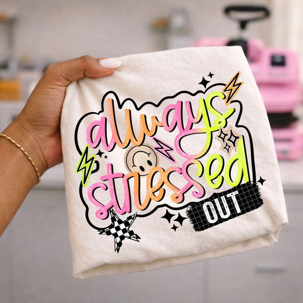 DTF Full Color TShirt Transfer - Always Stressed Out Ombre (Black or White)