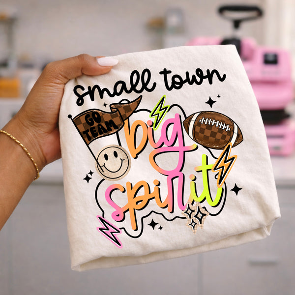 DTF Full Color TShirt Transfer - Small Town Big Spirit (White or Black)