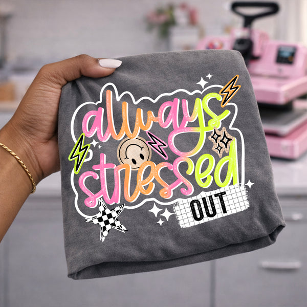 DTF Full Color TShirt Transfer - Always Stressed Out Ombre (Black or White)