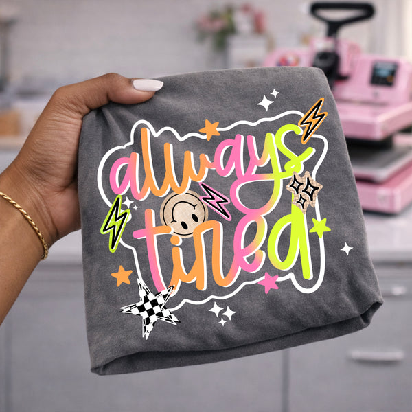 DTF Full Color TShirt Transfer - Always Tired Ombre (Black or White)