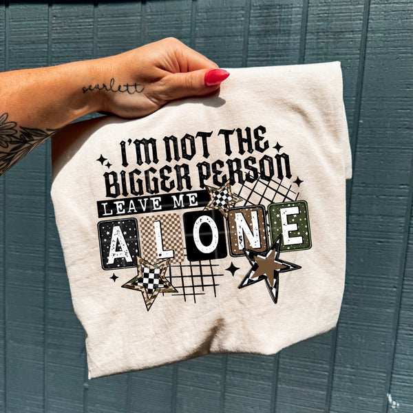 DTF Full Color TShirt Transfer - I'm Not The Bigger Person (Black or White)
