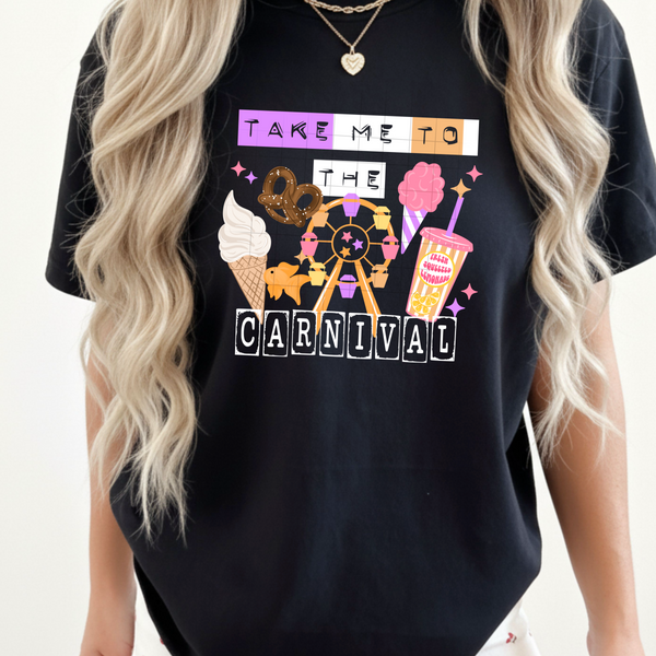 DTF Full Color TShirt Transfer - Take Me To The Carnival - Black or White!
