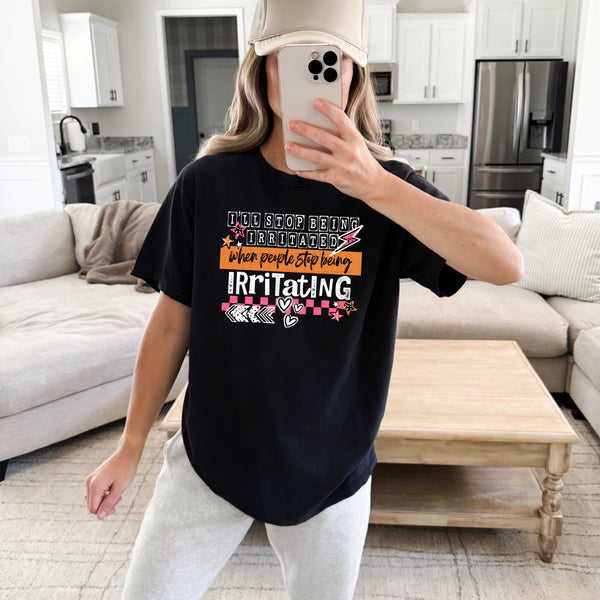 DTF Full Color TShirt Transfer - I'll Stop Being Irritated (Black or White Font)
