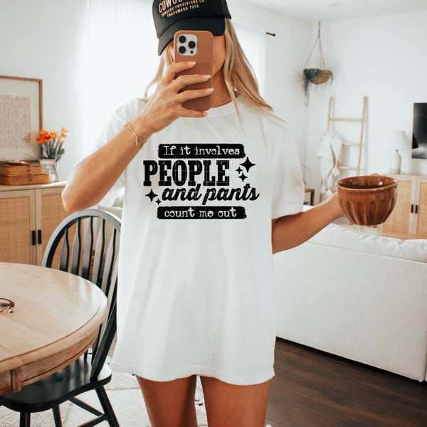 DTF Full Color TShirt Transfer - If It Involves People or Pants (White or Black Font)