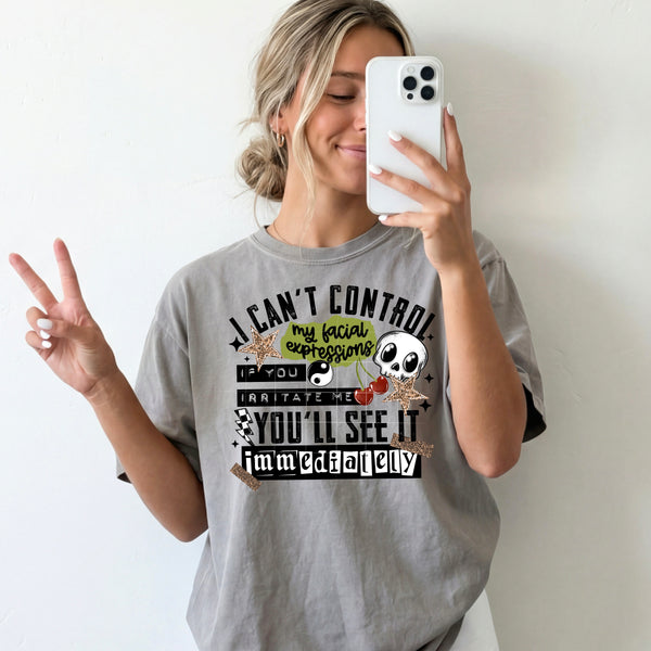 DTF Full Color TShirt Transfer - Can't Control My Facial Expressions (Black or White Font)