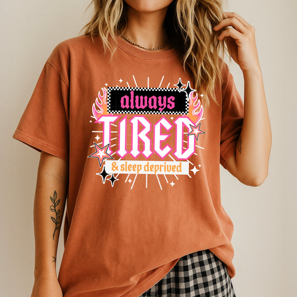 DTF Full Color TShirt Transfer - Always Tired (Black or White Font)