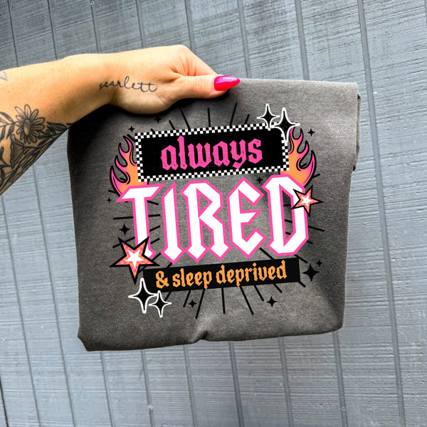 DTF Full Color TShirt Transfer - Always Tired (Black or White Font)