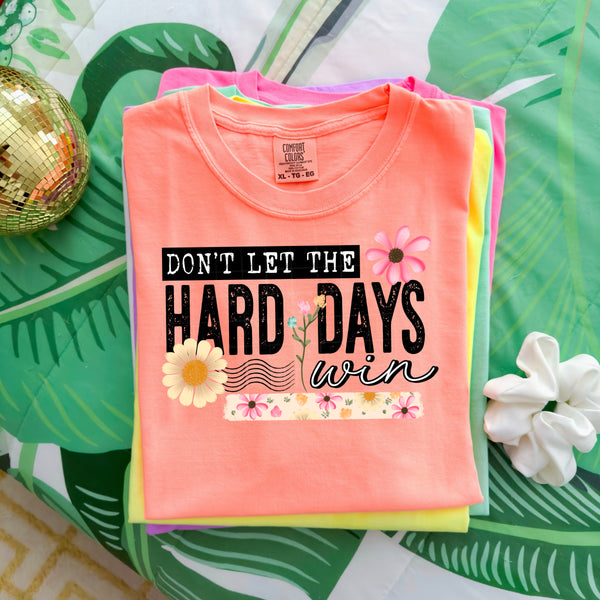 DTF Full Color TShirt Transfer - Don't Let THe Hard Days Win Floral (White or Black)