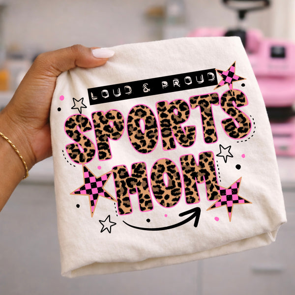 DTF Full Color Tshirt Transfer - Loud & Proud Sports Mom (You Pick The Pattern!)