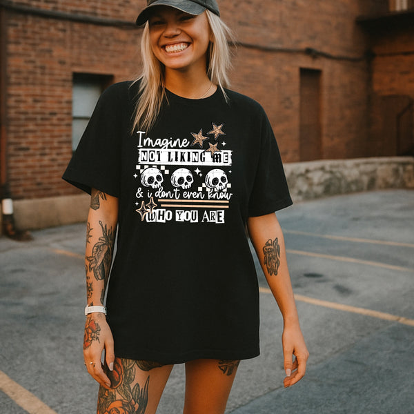 DTF Full Color TShirt Transfer - Imagine Not Liking Me - (Black or White)