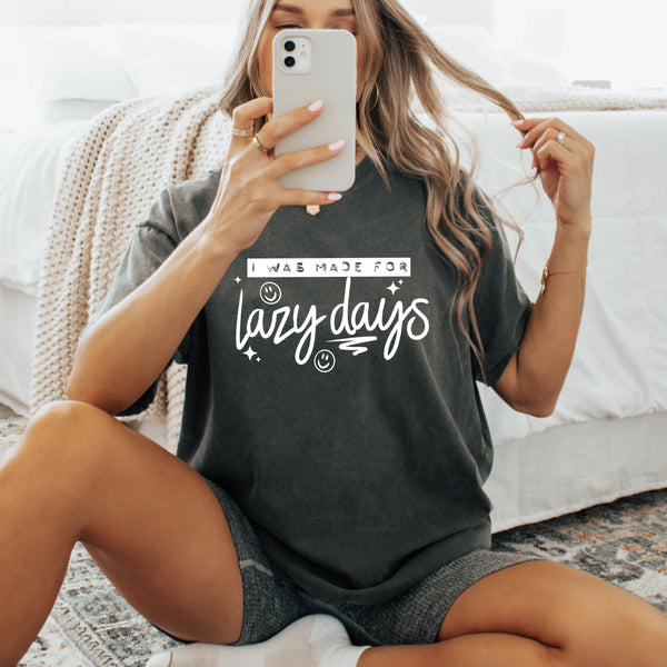 DTF Full Color Tshirt Transfer - I Was Made For Lazy Days (White or Black Font - You Pick!)