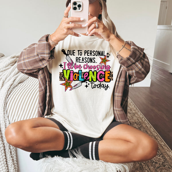 DTF Full Color TShirt Transfer - Due To Personal Reasons I'll Be Choosing V Today (Black or White)