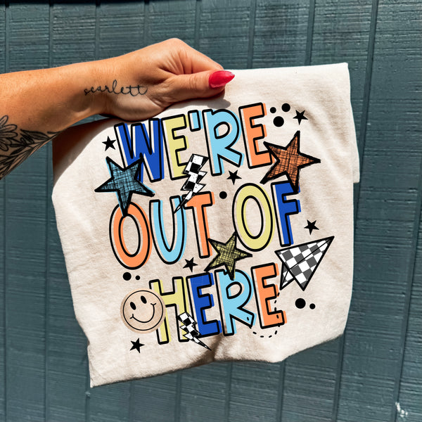 DTF Full Color Transfer - We're Out Of Here (You Choose!)