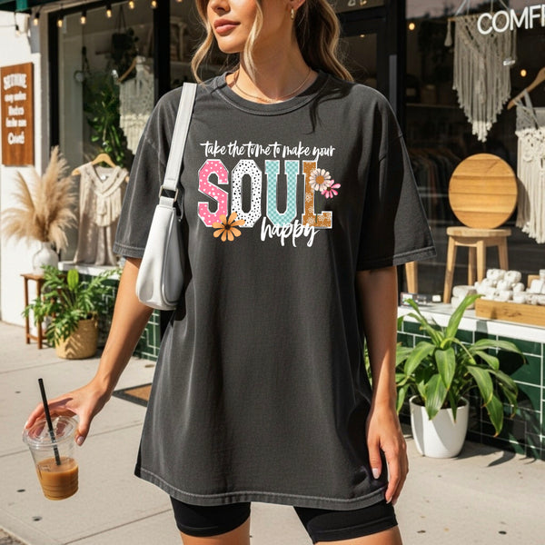 DTF Full Color TShirt Transfer - Take Your Time To Make Your Soul Happy - (Black or White)