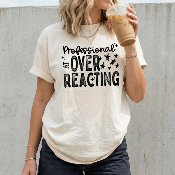 DTF Full Color TShirt Transfer - Professional At Over Reacting (Black or White)