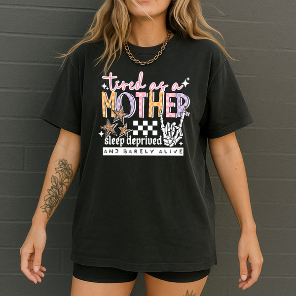DTF Full Color Transfer - Tired As A Mother (Black or White!)