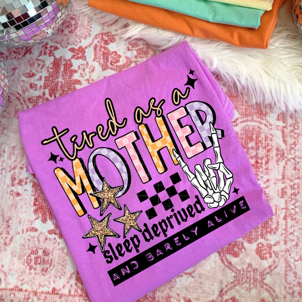 DTF Full Color Transfer - Tired As A Mother (Black or White!)