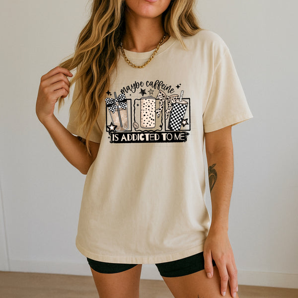 DTF Full Color TShirt Transfer - Maybe Caffeine Is Addicted To Me (White or Black)