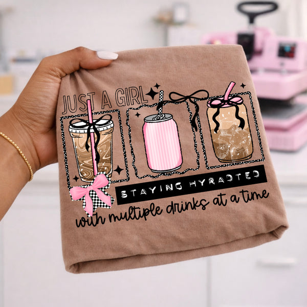 DTF Full Color TShirt Transfer - Just A Girl Staying Hydrated - (Black or White)