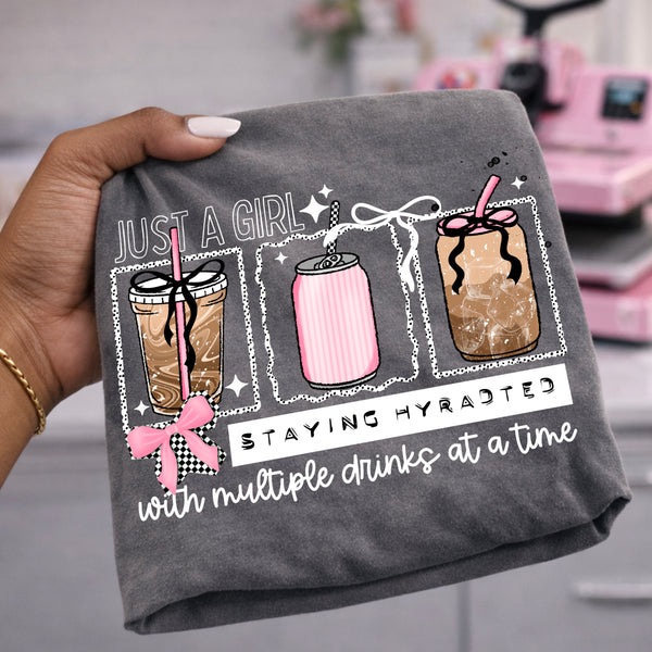 DTF Full Color TShirt Transfer - Just A Girl Staying Hydrated - (Black or White)