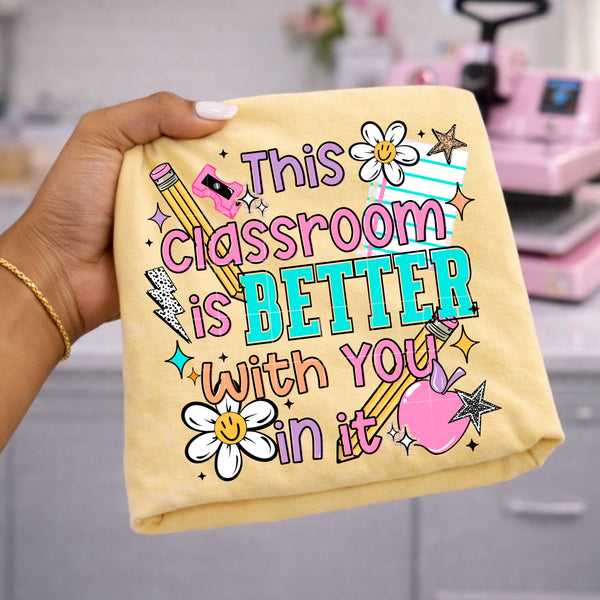 DTF Full Color Transfer - This Classroom Is Better (FREE POCKET!)