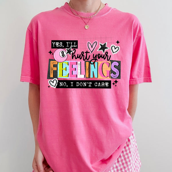 DTF Full Color TShirt Transfer - Yes I'll Hurt Your Feelings - (Black or White)