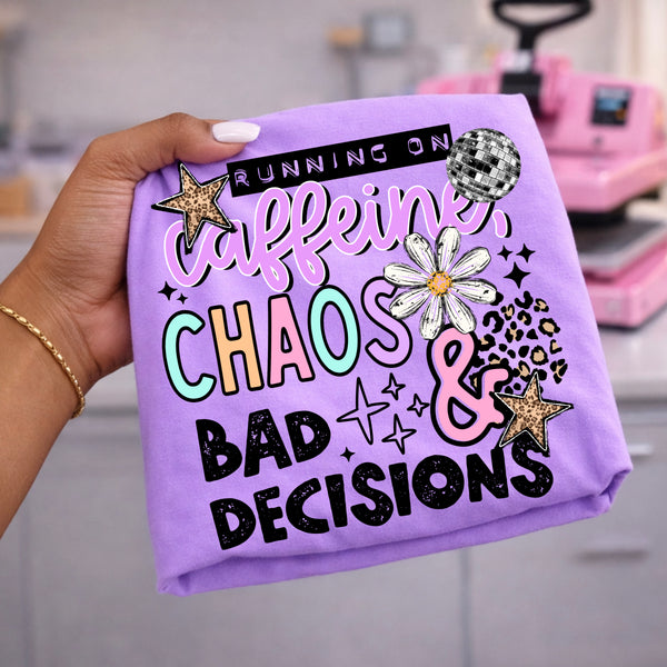 DTF Full Color TShirt Transfer - Running On Caffeine, Chaos & Bad Decisions (Black or White)
