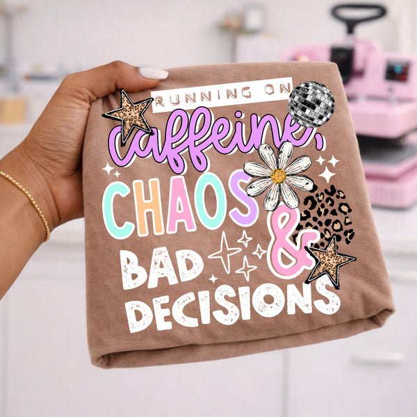 DTF Full Color TShirt Transfer - Running On Caffeine, Chaos & Bad Decisions (Black or White)