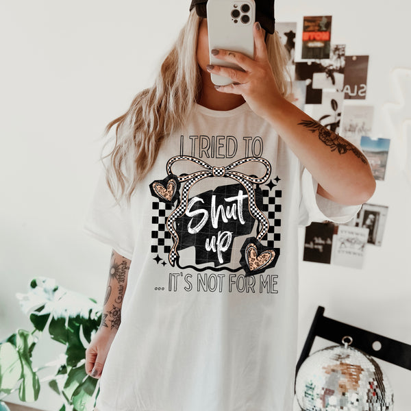 DTF Full Color TShirt Transfer - I Tried To Shut Up - (Black or White)