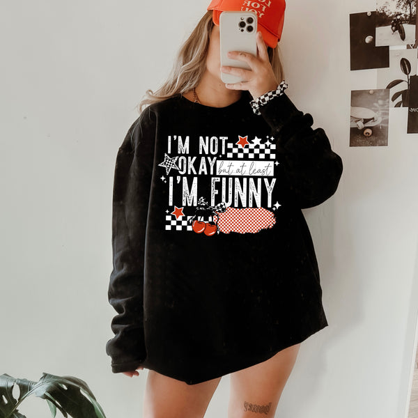 DTF Full Color TShirt Transfer - I'm Not Okay But At Least I'm Funny - (Black or White)