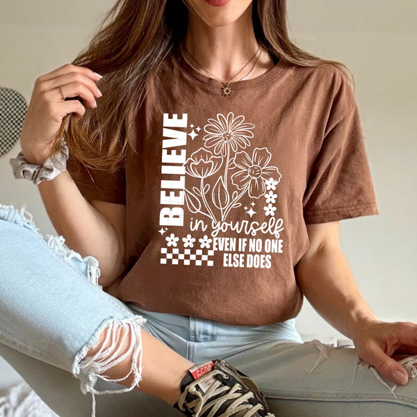 DTF Full Color TShirt Transfer - Believe In Yourself - (Black or White)