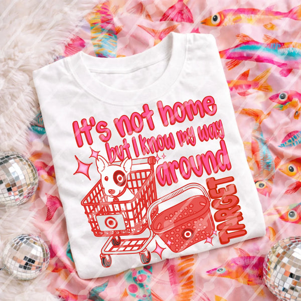 DTF Full Color TShirt Transfer - It's Not Home (You Pick The Store!)