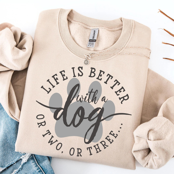 DTF Full Color Transfer - Life Is Better With A Dog, Or Two, Or Three... (You Pick Black/Grey or Pink/Mauve)