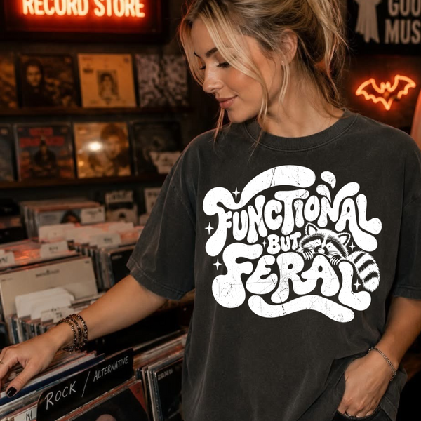 DTF Full Color Tshirt Transfer - Functional But Feral (White or Black Font - You Pick!)